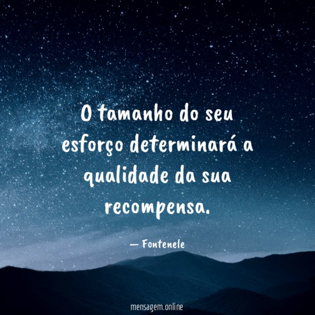 O tamanho do seu esforço determinará a qualidade da sua recompensa