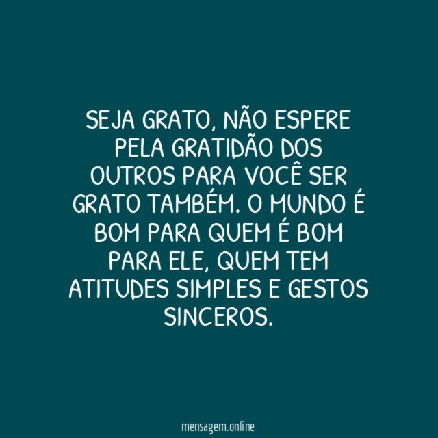 O mundo é bom para quem agradece
