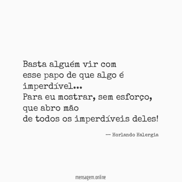 Basta alguém vir com esse papo de que algo é imperdível