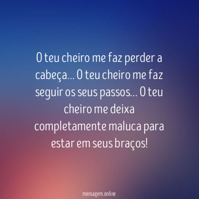O teu cheiro