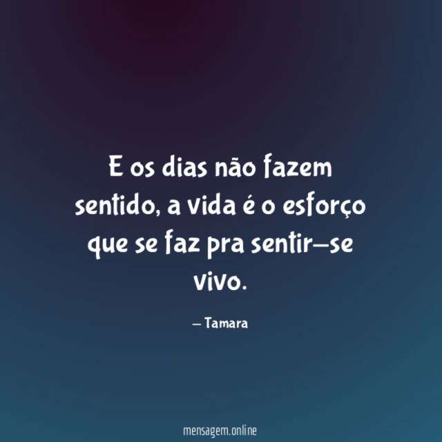 E os dias não fazem sentido