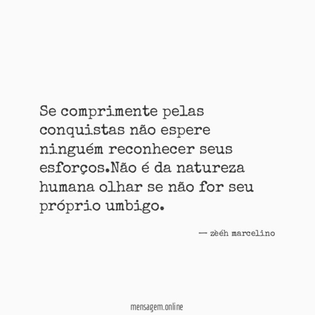 Se comprimente pelas conquistas não espere ninguém reconhecer