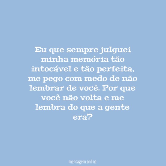 Volta e reforça minha memória