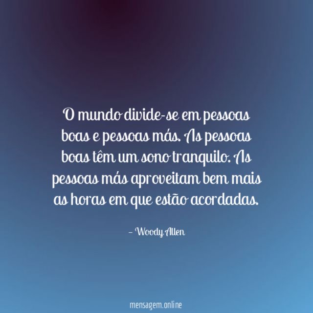 O mundo divide-se em pessoas boas e pessoas más