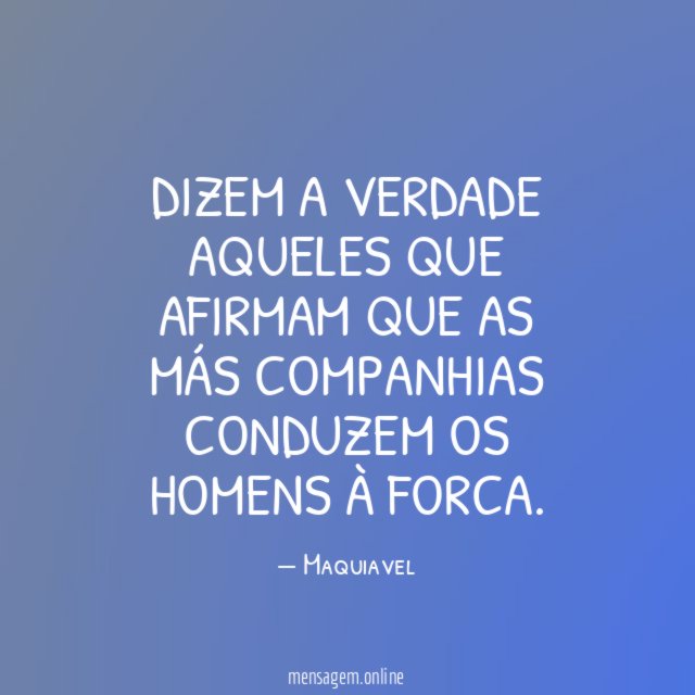 Dizem a verdade aqueles que afirmam que as