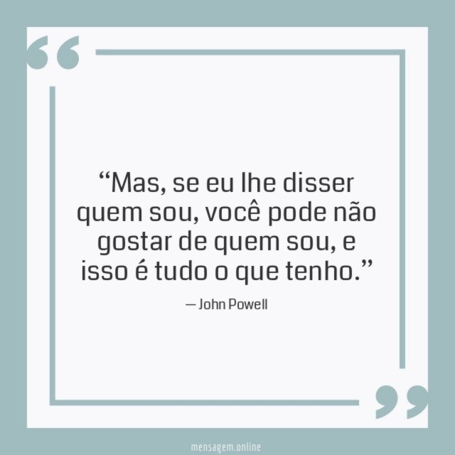 “Mas, se eu lhe disser quem sou,