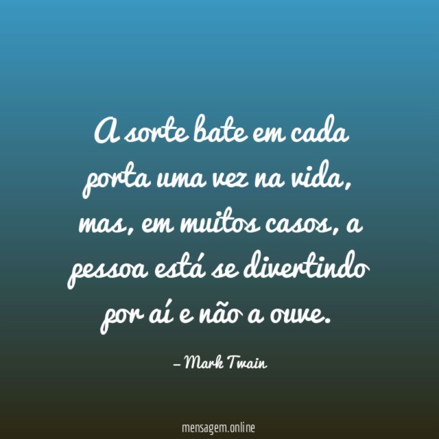 A sorte bate em cada porta uma vez na vida