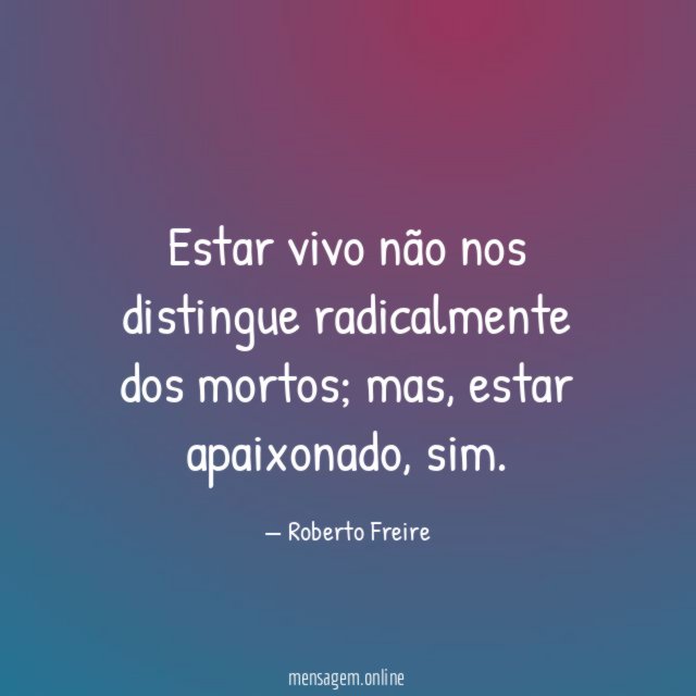 Estar vivo não nos distingue radicalmente dos mortos