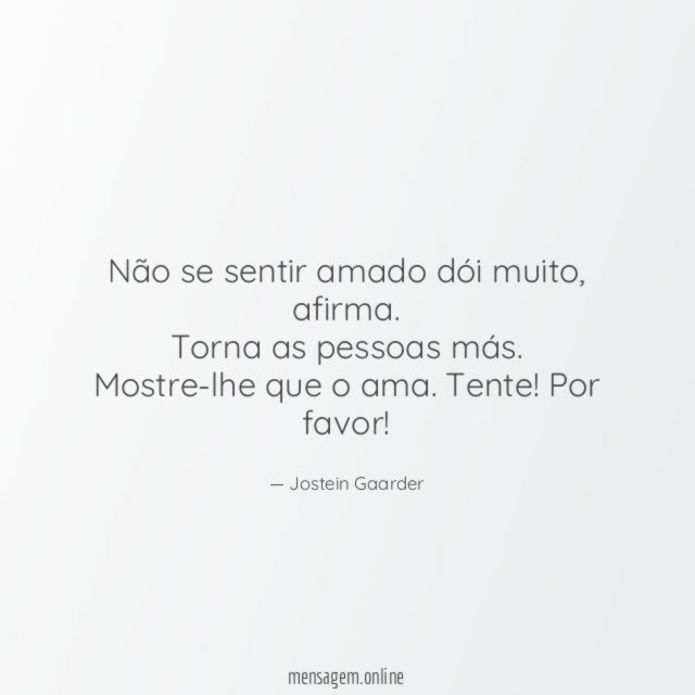 Não se sentir amado dói muito