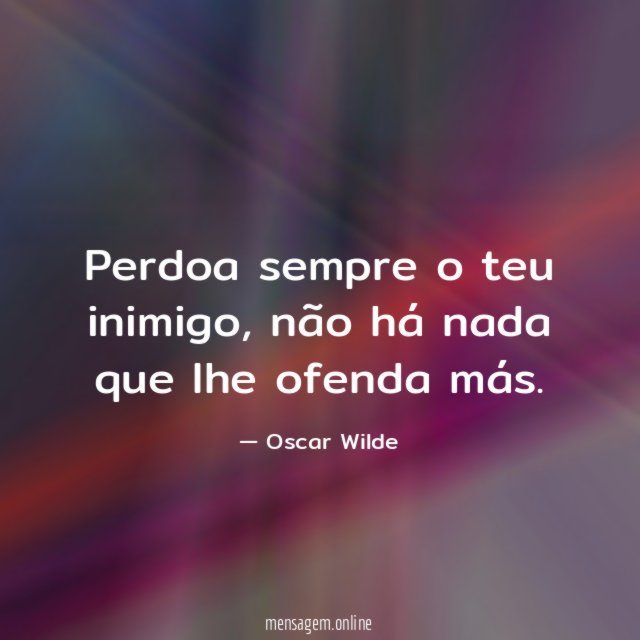 Perdoa sempre o teu inimigo