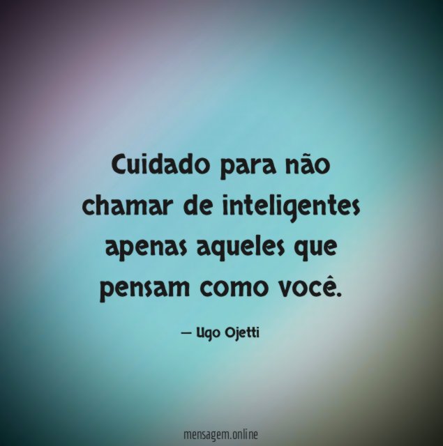 Cuidado para não chamar de inteligentes apenas aqueles