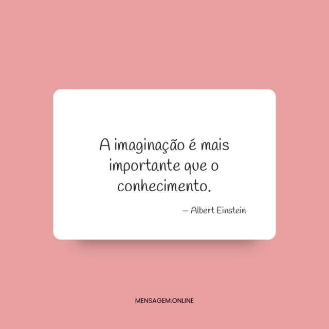 A imaginação é mais importante que o conhecimento