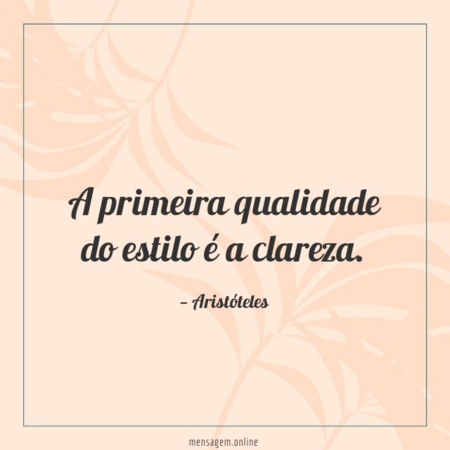 A primeira qualidade do estilo é a clareza