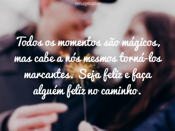 Faça alguém feliz