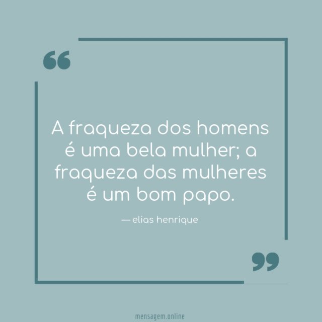 A fraqueza dos homens é uma bela mulher
