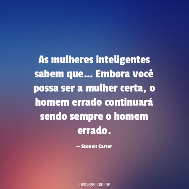As mulheres inteligentes sabem que