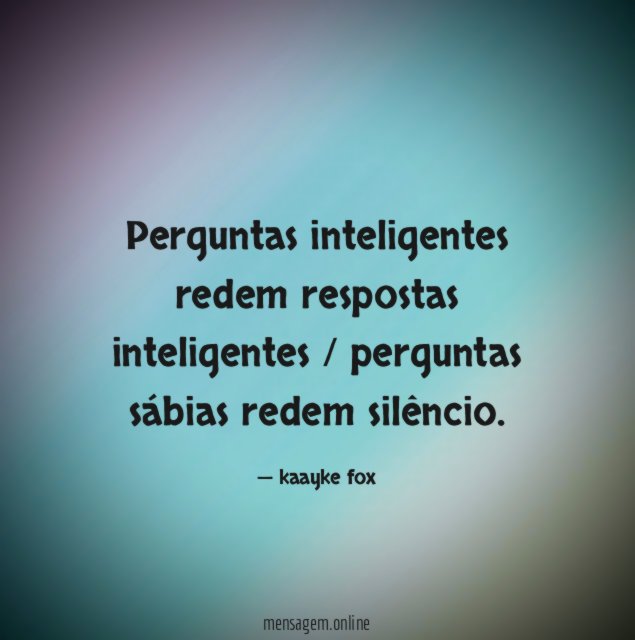 Perguntas inteligentes redem respostas inteligentes / perguntas sábias redem silêncio
