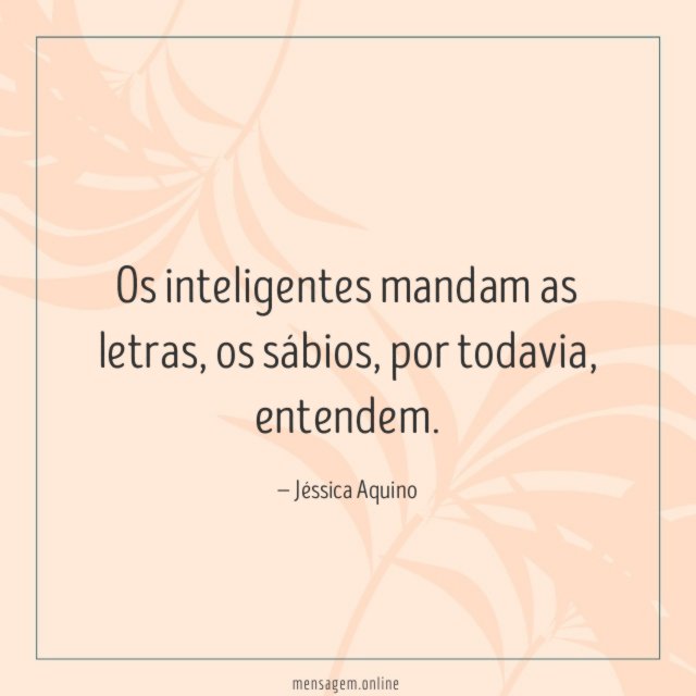 Os inteligentes mandam as letras