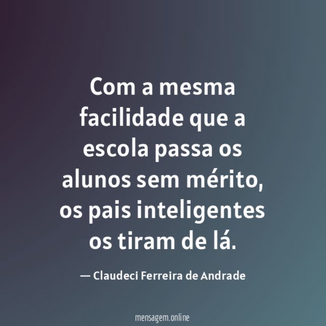 Com a mesma facilidade que a escola passa