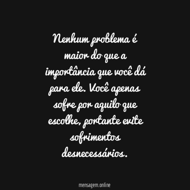 Você escolhe o tamanho dos seus problemas
