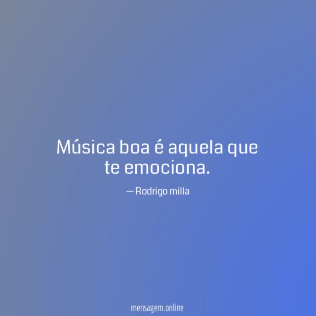 Música boa é aquela que te emociona