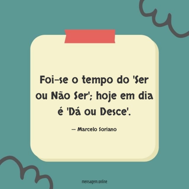 Foi-se o tempo do 'Ser ou Não Ser'