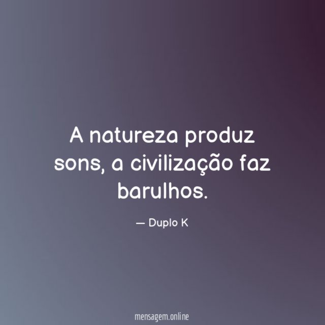 A natureza produz sons