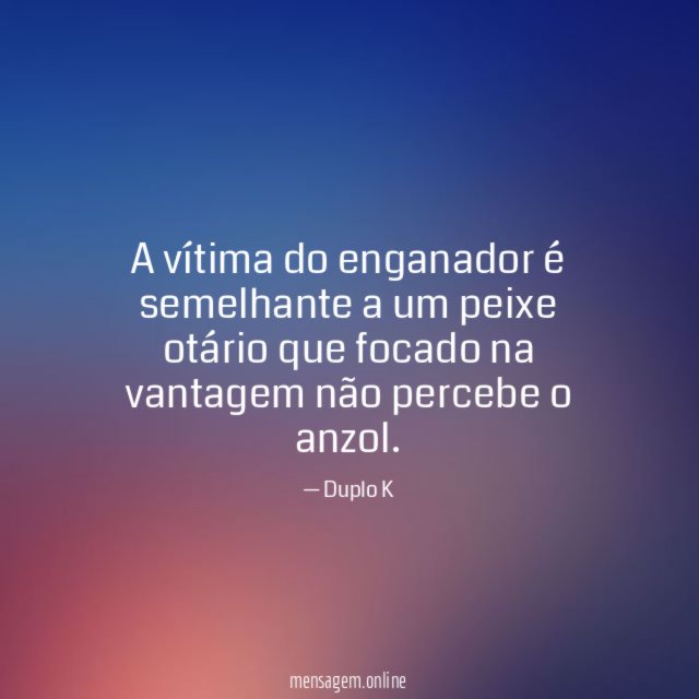 A vítima do enganador é semelhante a um