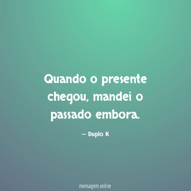 Quando o presente chegou