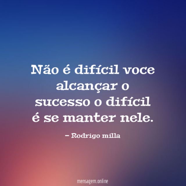 Não é difícil voce alcançar o sucesso