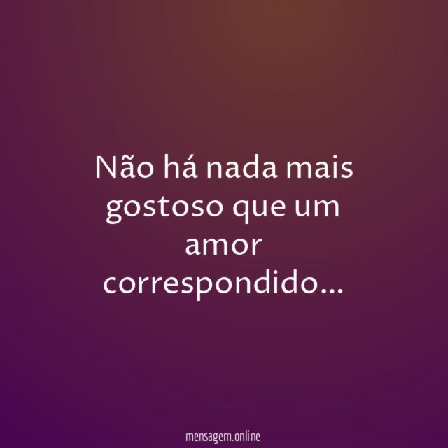 Não há nada mais gostoso que um amor correspondido