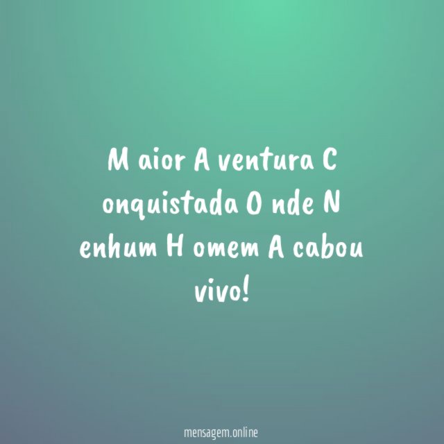 M aior A ventura C onquistada O nde N enhum H omem A cabou