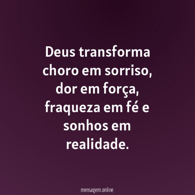 Deus transforma choro em sorriso