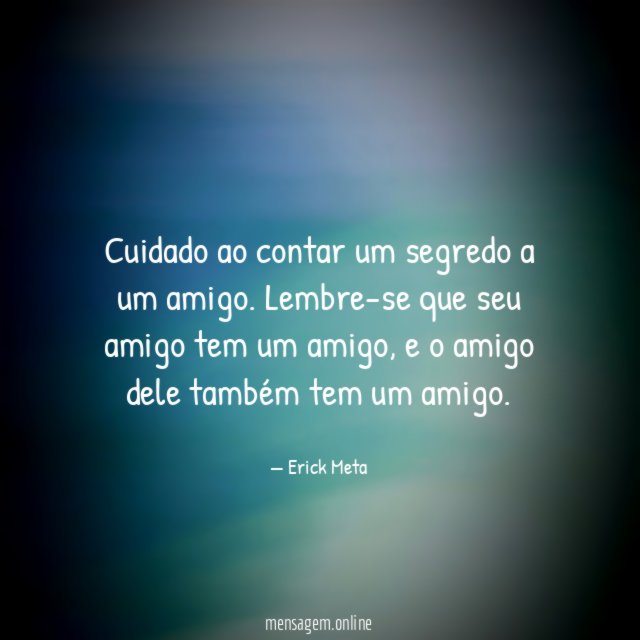 Cuidado ao contar um segredo a um amigo