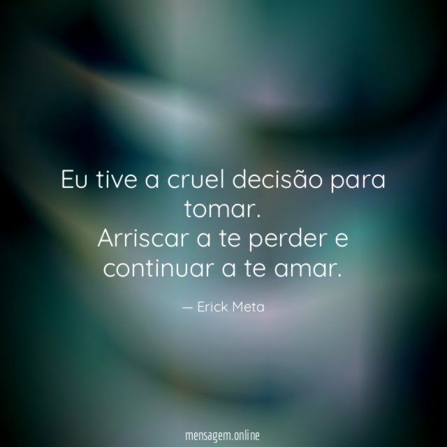 Eu tive a cruel decisão para tomar