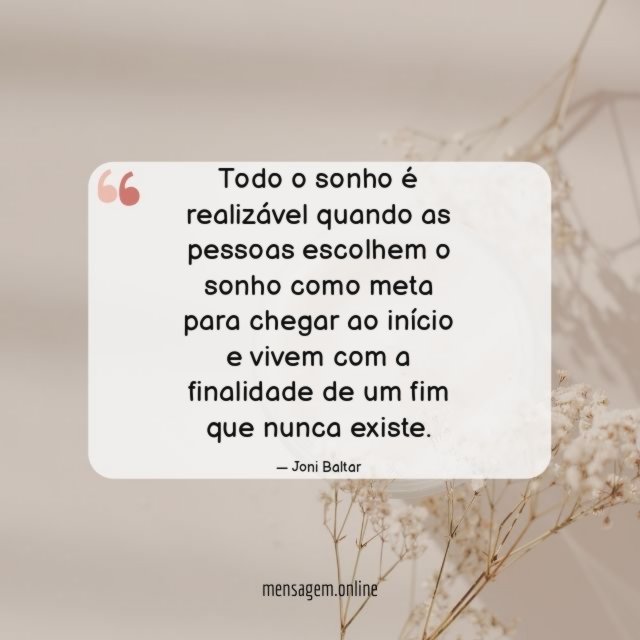 Todo o sonho é realizável quando as pessoas