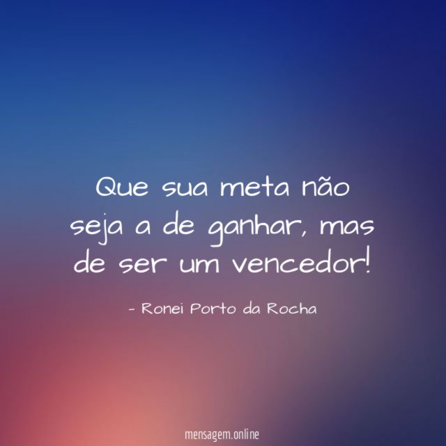 Que sua meta não seja a de ganhar
