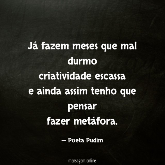 já fazem meses que mal durmo criatividade escassa e ainda