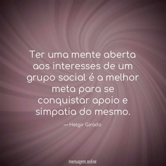 Ter uma mente aberta aos interesses de um
