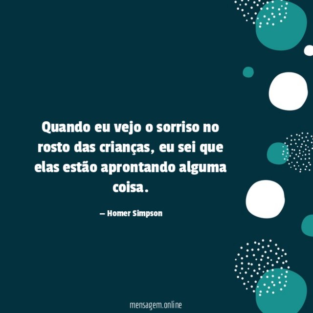 Quando eu vejo o sorriso no rosto das crianças