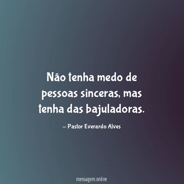 Não tenha medo de pessoas sinceras