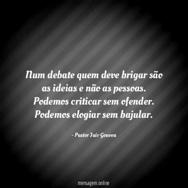 Num debate quem deve brigar são as ideias