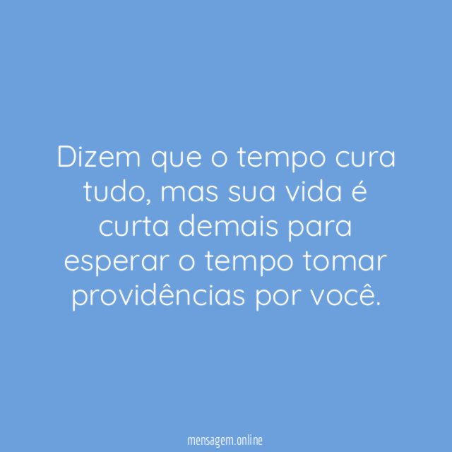 Não espere pelo tempo