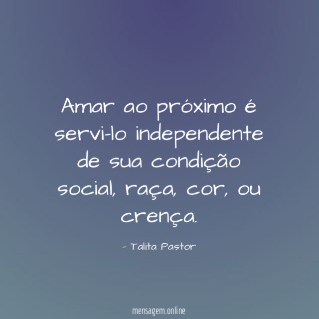 Amar ao próximo é servi-lo independente de sua condição social