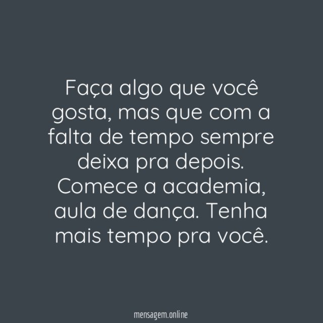 6. Faça algo que lhe dê prazer