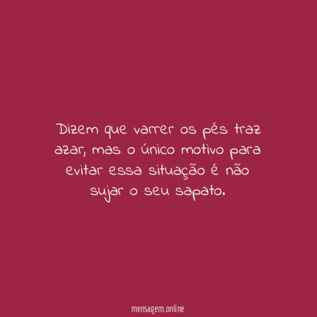 8. Não deixar que varram os seus pés