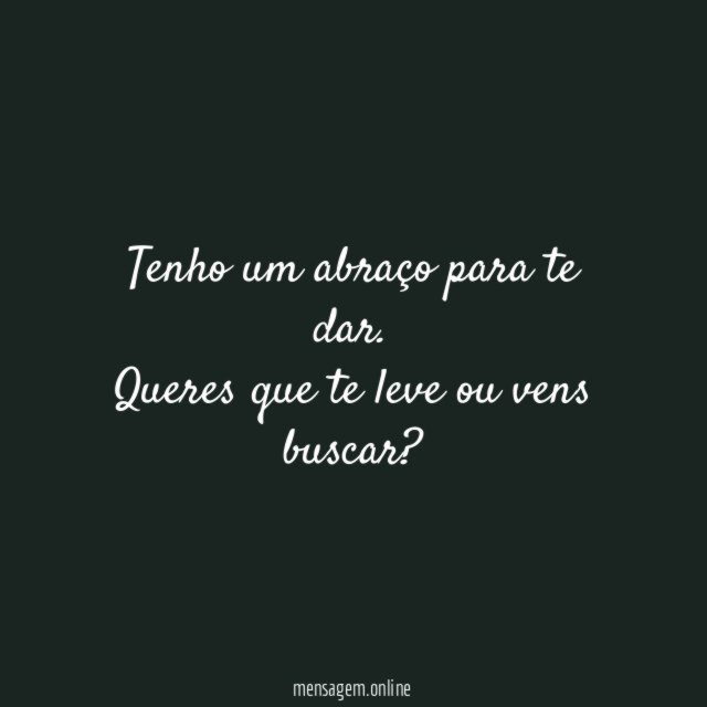 Abraço guardado para você