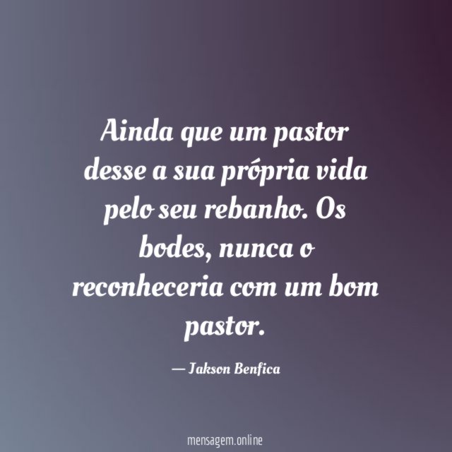 Ainda que um pastor desse a sua própria