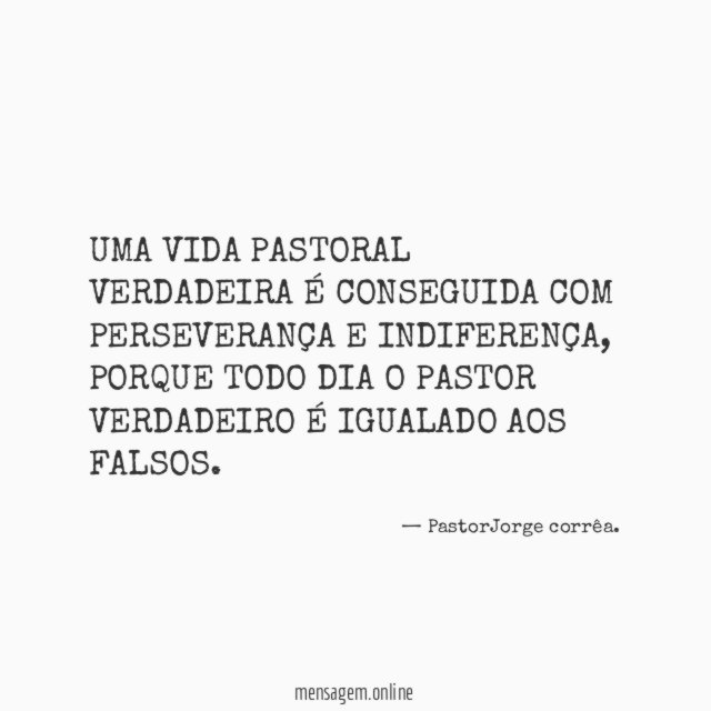 UMA VIDA PASTORAL VERDADEIRA É CONSEGUIDA COM PERSEVERANÇA E INDIFERENÇA