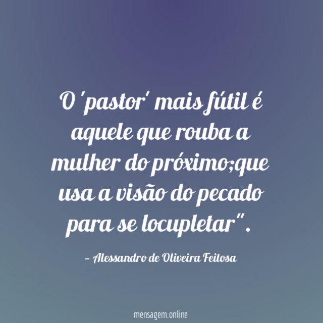 O 'pastor' mais fútil é aquele que